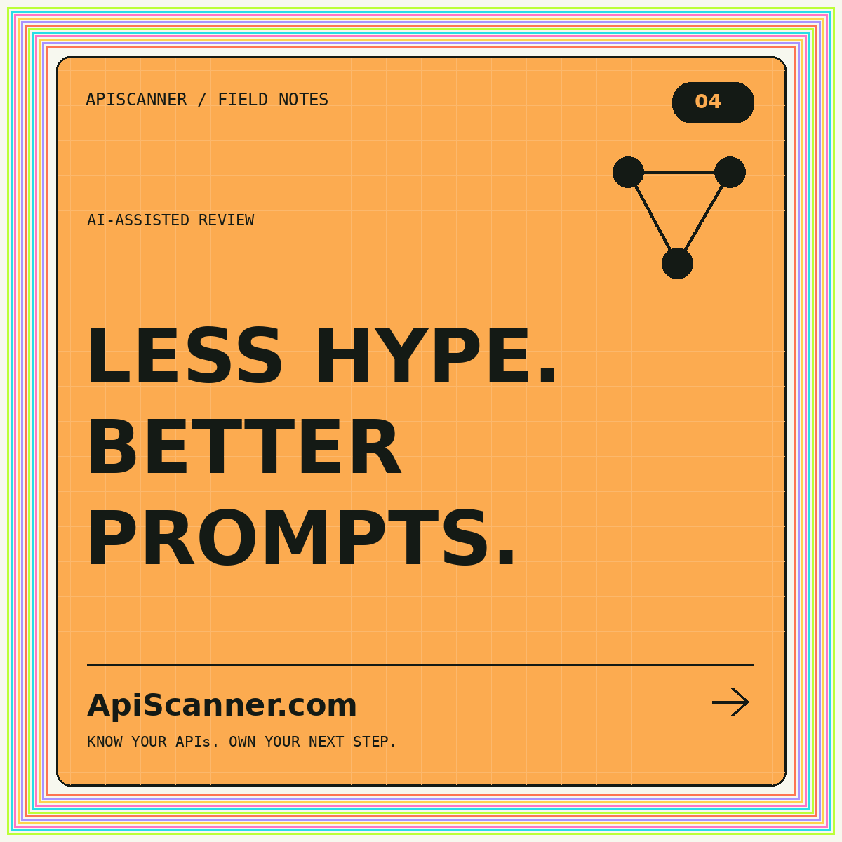 ApiScanner.com AI-assisted review typography card: LESS HYPE. BETTER PROMPTS.